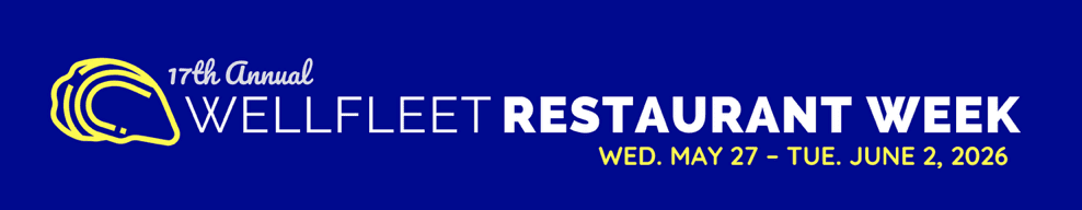 17th Wellfleet Restaurant Week from May 27 - June 2, 2026. Click for more information.